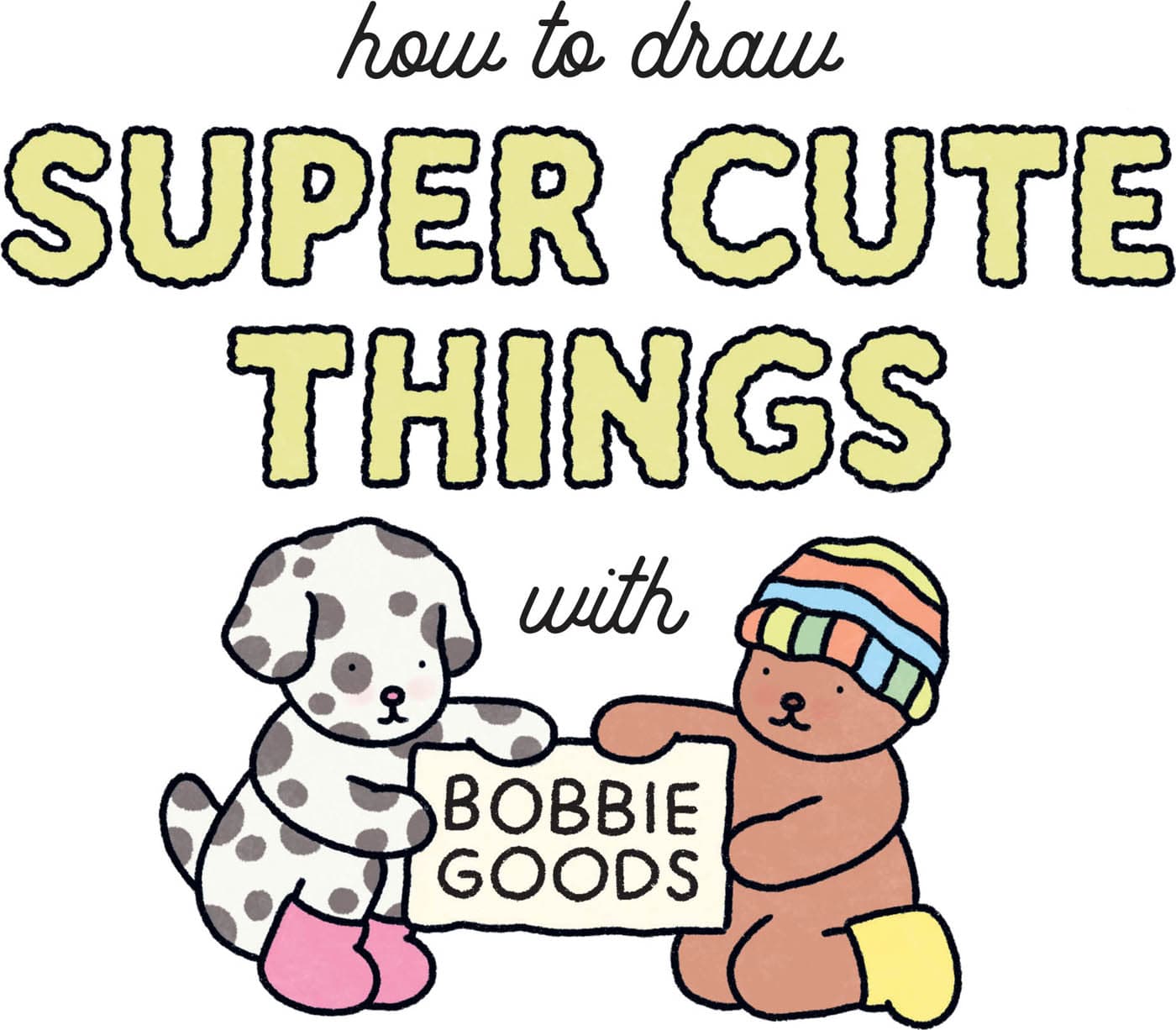 Title - How to Draw Super Cute Things with Bobbie Goods [Book]