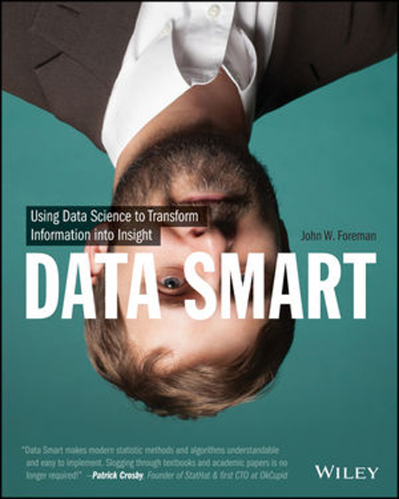 Cover Page - Data Smart: Using Data Science to Transform Information ...
