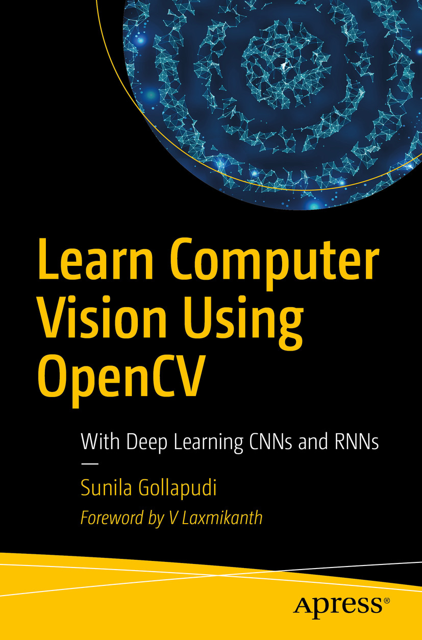 Cover - Learn Computer Vision Using OpenCV: With Deep Learning CNNs and ...
