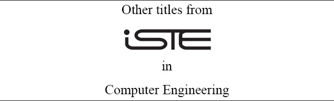 Other titles from ISTE in Computer Engineering - Fundamentals of ...