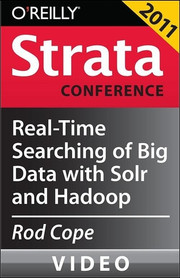 Real-Time Searching of Big Data with Solr and Hadoop