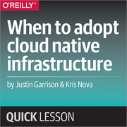 When to adopt cloud native infrastructure