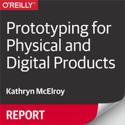 Prototyping for Physical and Digital Products