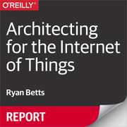 Architecting for the Internet of Things