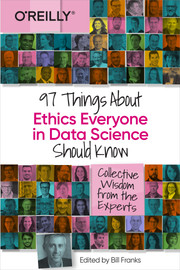 97 Things About Ethics Everyone in Data Should Know
