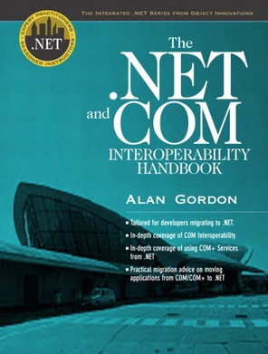 .NET and COM Interoperability Handbook, The [Book]
