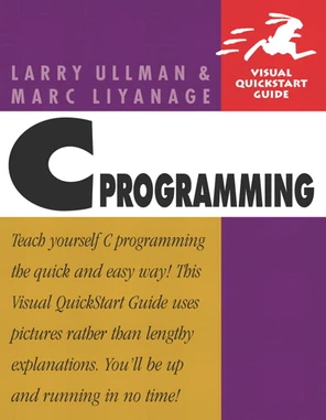 Getting Started with C - C Programming: Visual Quickstart Guide [Book]