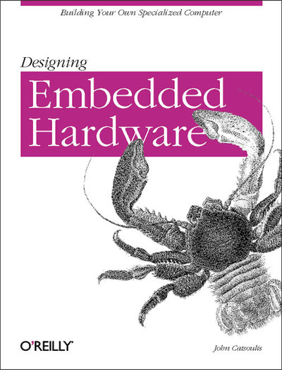 4. Building It - Designing Embedded Hardware [Book]