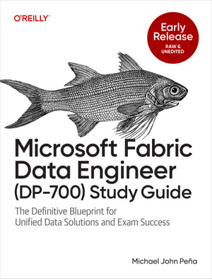 Microsoft Fabric Data Engineer (DP-700) Study Guide [Book]