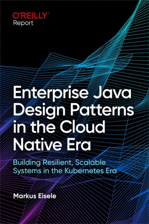 Enterprise Java Design Patterns in the Cloud Native Era [Book]