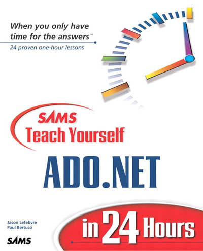 What Is ADO.NET? - Sams Teach Yourself ADO.NET in 24 Hours [Book]