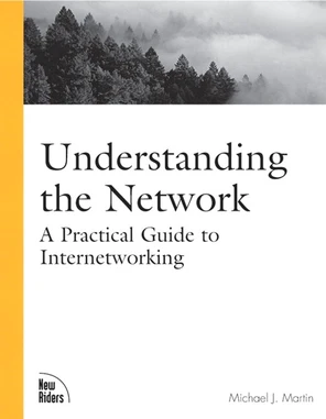 Understanding the Network: A Practical Guide to Internetworking [Book]