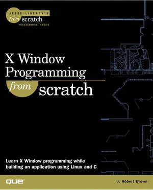 X Window Programming from Scratch [Book]