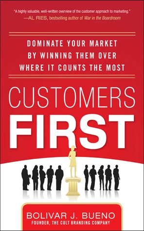Cover Page - Customers First: Dominate Your Market by Winning Them Over ...