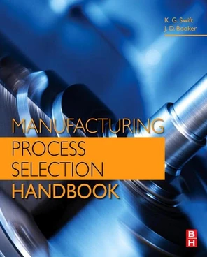 Manufacturing Process Selection Handbook [Book]