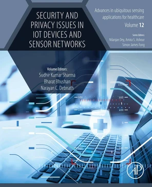 Security and Privacy Issues in IoT Devices and Sensor Networks [Book]