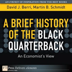 A Brief History of the Black Quarterback: An Economist’s View [Book]
