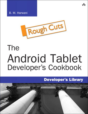 The Android™ Tablet Developer’s Cookbook [Book]