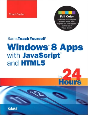 Sams Teach Yourself Windows® 8 Apps with JavaScript and HTML5 in 24 ...