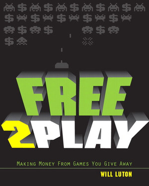 Introduction: How F2P Changed Games - Free-to-Play: Making Money From ...