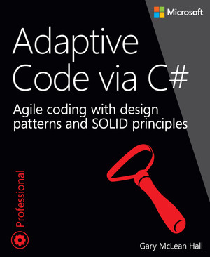 Adaptive Code via C#: Agile coding with design patterns and SOLID ...