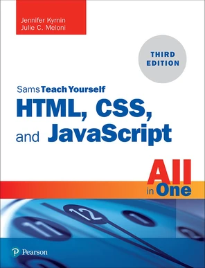 HTML, CSS, and JavaScript - Sams Teach Yourself HTML, CSS, and ...