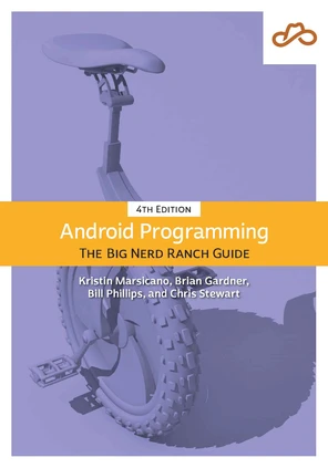 Android Programming: The Big Nerd Ranch Guide, 4th Edition [Book]