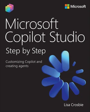 Microsoft Copilot Studio Step by Step: Customizing Copilot and creating ...