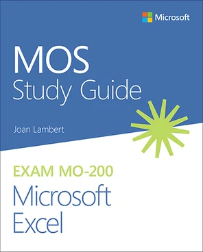 MOS Study Guide for Microsoft Excel Exam MO-200 [Book]