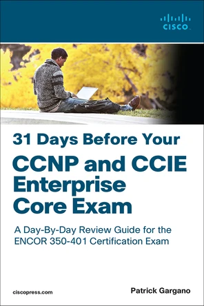 31 Days Before Your CCNP and CCIE Enterprise Core Exam [Book]