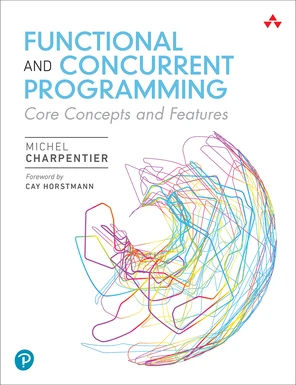 Functional and Concurrent Programming: Core Concepts and Features [Book]
