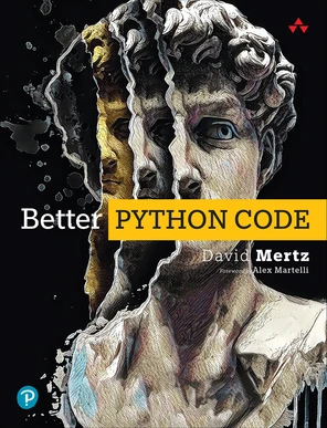 Better Python Code: A Guide for Aspiring Experts [Book]