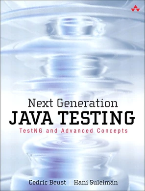 Next Generation Java™ Testing: TestNG and Advanced Concepts [Book]