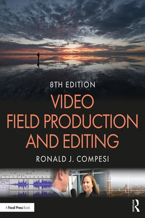 Video Field Production and Editing, 8th Edition [Book]