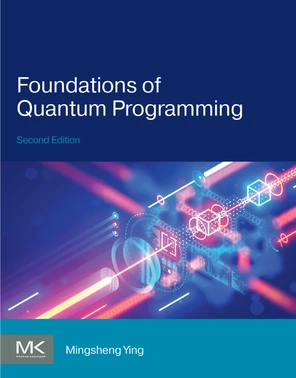 Foundations of Quantum Programming, 2nd Edition [Book]