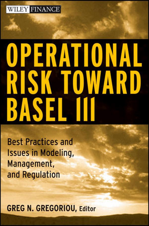 Operational Risk toward Basel III: Best Practices and Issues in ...