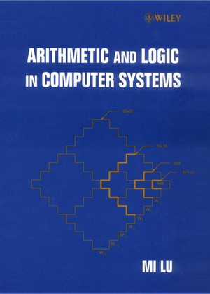 Arithmetic and Logic in Computer Systems [Book]