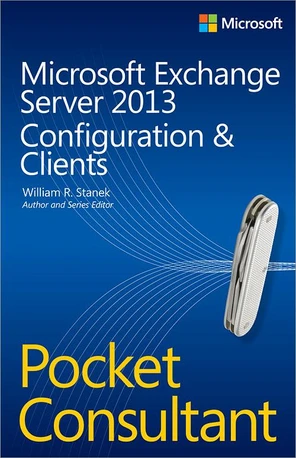 Microsoft Exchange Server 2013 Pocket Consultant: Configuration ...
