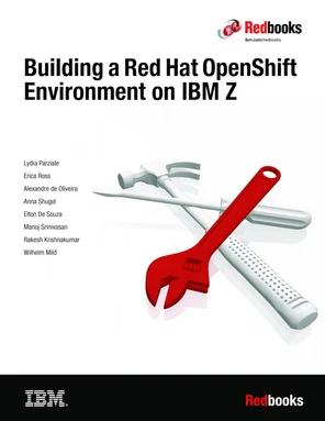 Building a Red Hat OpenShift Environment on IBM Z [Book]