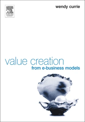 Value Creation from E-Business Models [Book]