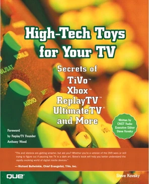 High-Tech Toys for Your TV: Secrets of TiVo™, Xbox®, ReplayTV ...