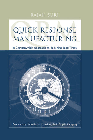 Chapter Four: Reorganizing Production - Quick Response Manufacturing [Book]