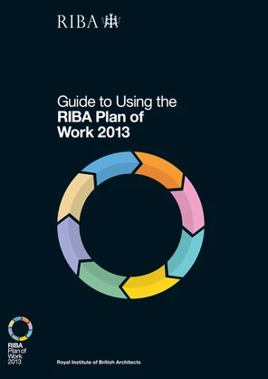 Guide to Using the RIBA Plan of Work 2013 [Book]