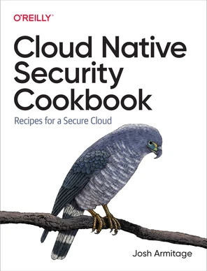 Cloud Native Security Cookbook [Book]