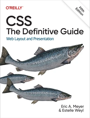 CSS: The Definitive Guide, 5th Edition [Book]