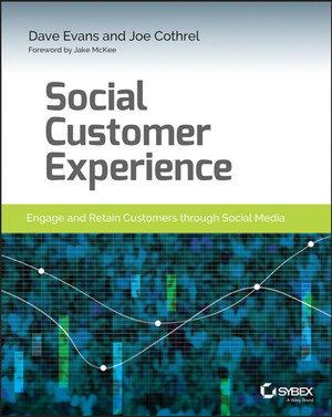 Social Customer Experience: Engage and Retain Customers through Social ...
