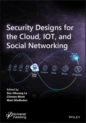 Security Designs for the Cloud, IoT, and Social Networking [Book]