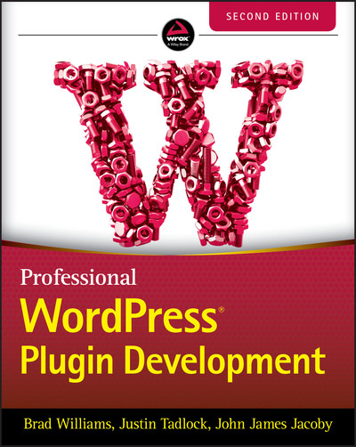 Professional WordPress Plugin Development, 2nd Edition