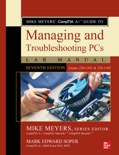 Mike Meyers' CompTIA A+ guide to managing and troubleshooting PCs lab manual (Exams 220-1101 & 220-1102)