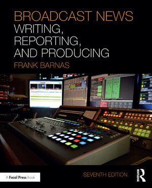 Part 1 Acquiring the News - Broadcast News Writing, Reporting, and ...